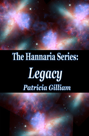 Legacy (The Hannaria Series, #2) by Patricia Gilliam