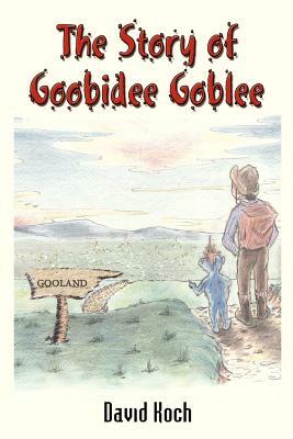 The Story of Goobidee Goblee by David Koch