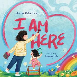 I Am Here by Karen Kilpatrick