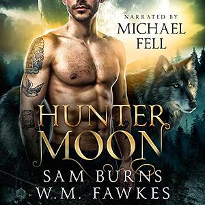 Hunter Moon by W.M. Fawkes, Sam Burns