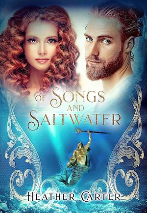 Of Songs and Saltwater by Heather Carter