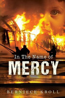 In The Name of Mercy by Berniece Kroll