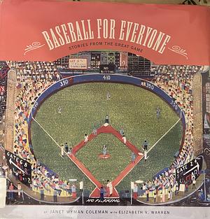 Baseball for Everyone: Stories from the Great Game by Janet Wyman Coleman