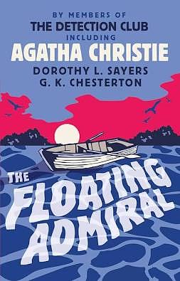 The Floating Admiral by John Rhode, Victor Lorenzo Whitechurch, Clemence Dane, Dorothy L. Sayers, David Timson, Anthony Berkeley, Agatha Christie, The Detection Club, Simon Brett, Ronald Knox, G.K. Chesterton, Henry Wade, Edgar Jepson, Milward Kennedy, Margaret Cole, Freeman Wills Crofts