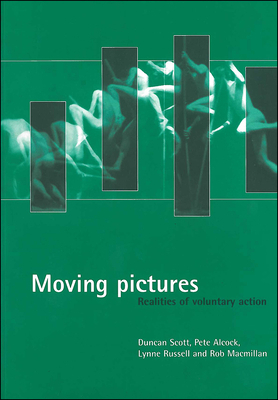 Moving Pictures: Realities of Voluntary Action by Lynne Russell, Duncan Scott, Pete Alcock