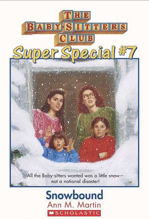 The Baby-Sitters Club Super Special #7: Snowbound by Ann M. Martin