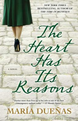 The Heart Has Its Reasons by Maria Duenas