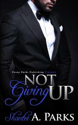 Not Giving Up by Shantee' a. Parks