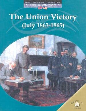 The Union Victory (July 1863-1865) by Dale Anderson
