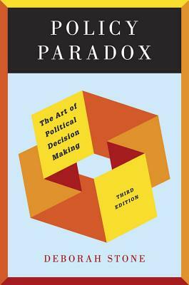 Policy Paradox: The Art of Political Decision Making by Deborah Stone