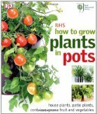 RHS How To Grow Plants In Pots by Martyn Cox