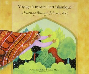 Journey Through Islamic Art by Na'ima B. Robert, Na'ima bint Robert