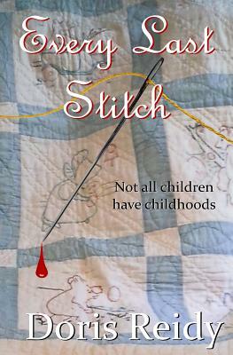 Every Last Stitch by Doris Reidy