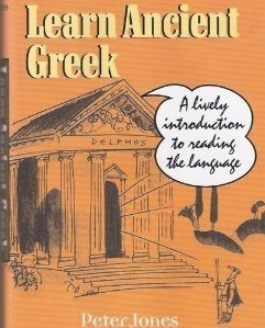 Learn Ancient Greek: A lively introduction to reading the language by Peter Jones