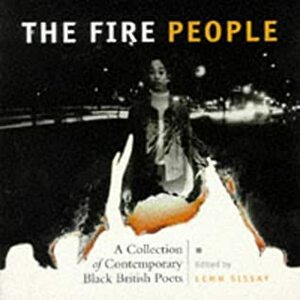 The Fire People: A Collection Of Contemporary Black British Poets by Lemn Sissay