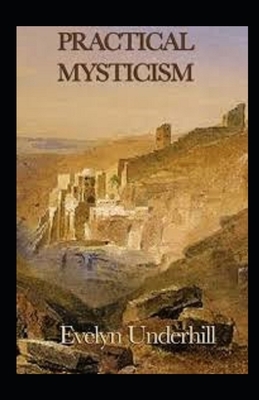 Practical Mysticism Illustrated by Evelyn Underhill