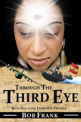 Through the Third Eye: Book 1 of Third Eye Trilogy by Bob Frank, Lynn Boston