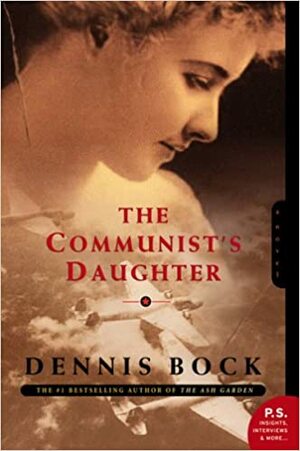 The Communist's Daughter by Dennis Bock