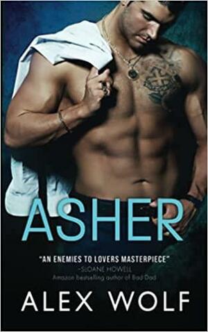 Asher: An Arrogant Billionaire Romance by Alex Wolf