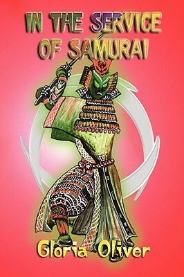 In the Service of Samurai by Gloria Oliver