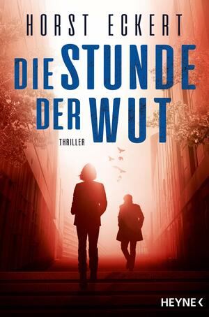 Die Stunde der Wut by Horst Eckert