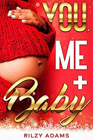You, Me + Baby by Rilzy Adams