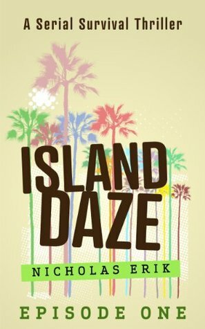 Island Daze: Episode 1 by Nicholas Erik
