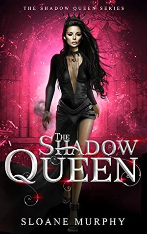 The Shadow Queen by Sloane Murphy