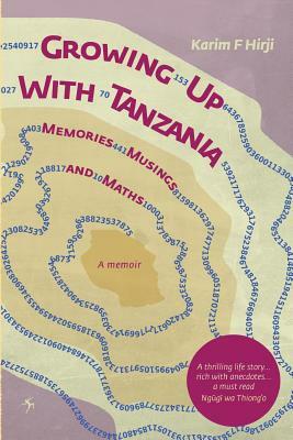 Growing Up with Tanzania. Memories, Musings and Maths by Karim F. Hirji