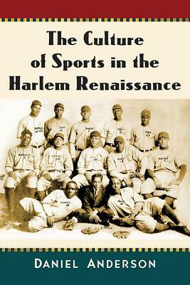 The Culture of Sports in the Harlem Renaissance by Daniel Anderson