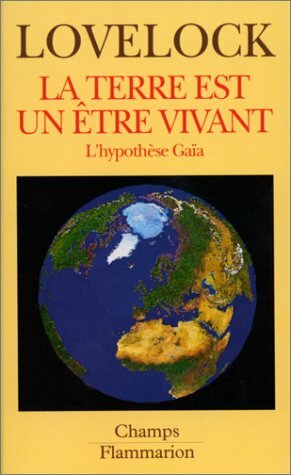 La Terre est un être vivant : l'hypothèse Gaïa by James Lovelock