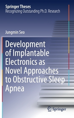 Development of Implantable Electronics as Novel Approaches to Obstructive Sleep Apnea by Jungmin Seo