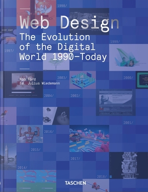 Web Design: The Evolution of the Digital World 1990–Today by Rob Ford, Julius Wiedemann