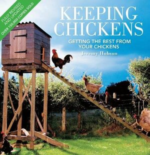 Keeping Chickens: Getting the Best from Your Chickens by J.C. Jeremy Hobson