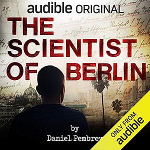 The Scientist of Berlin by Daniel Pembrey