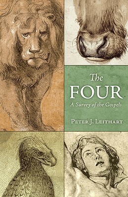 The Four: A Survey of the Gospels by Peter J. Leithart