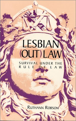 Lesbian Outlaw: Survival Under the Rule of Law by Ruthann Robson