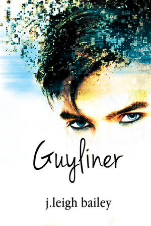 Guyliner by J. Leigh Bailey
