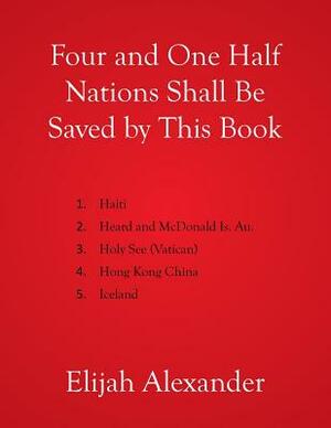 Four and One Half Nations Shall Be Saved by This Book by Elijah Alexander