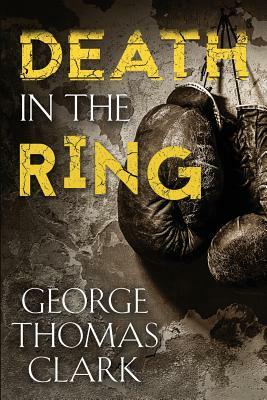Death in the Ring by George Thomas Clark