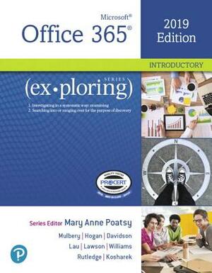 Exploring Microsoft Office 2019 Introductory by Keith Mulbery, Lynn Hogan, Mary Anne Poatsy