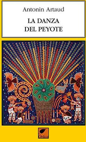 La danza del peyote by Antonin Artaud, Helen Weaver
