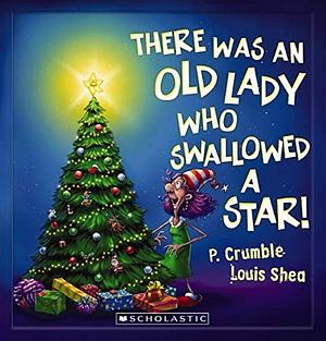 There was an Old Lady who Swallowed a Star by P. Crumble