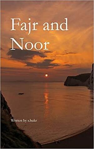 Fajr and Noor by S Hukr