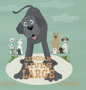 Lincoln Lives Large by Megan Troka