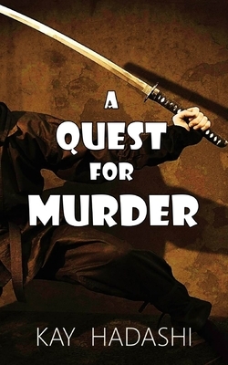 A Quest for Murder: A Mystery That Spans Generations by Kay Hadashi