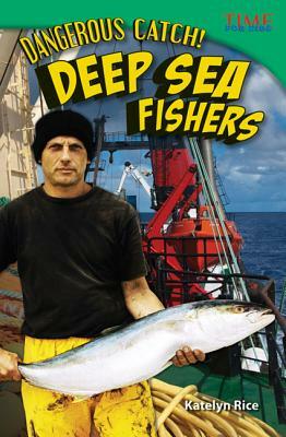 Dangerous Catch! Deep Sea Fishers (Library Bound) (Challenging Plus) by Katelyn Rice