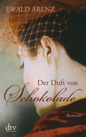 Der Duft von Schokolade by Ewald Arenz