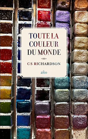 Toute la couleur du monde by C.S. Richardson