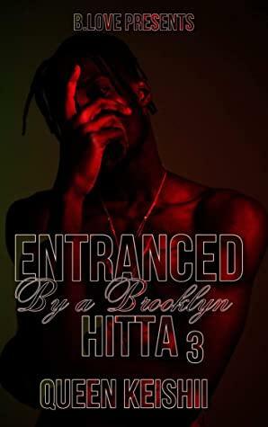 Entranced by a Brooklyn Hitta 3 by Queen Keishii